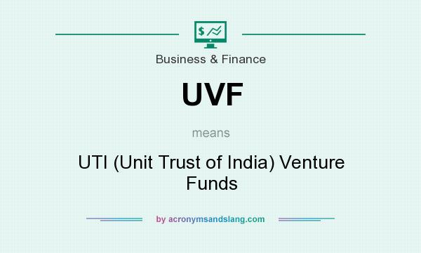 What does UVF mean? It stands for UTI (Unit Trust of India) Venture Funds