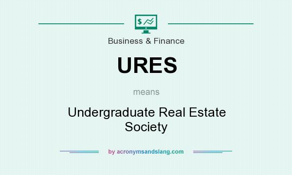 What does URES mean? It stands for Undergraduate Real Estate Society