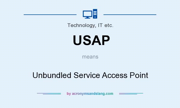 What does USAP mean? It stands for Unbundled Service Access Point
