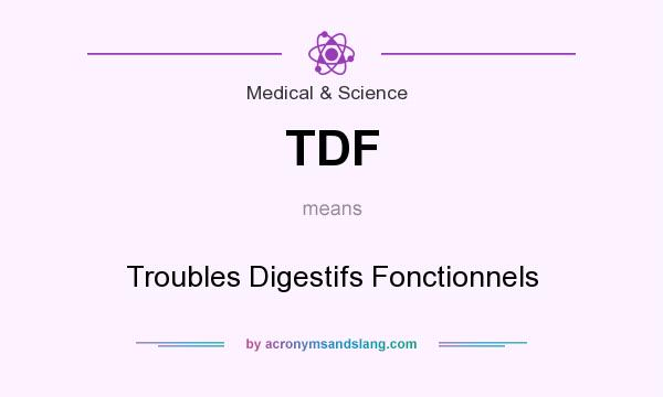 What does TDF mean? It stands for Troubles Digestifs Fonctionnels