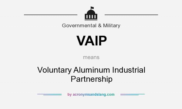 What does VAIP mean? It stands for Voluntary Aluminum Industrial Partnership