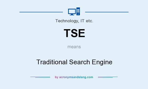 What does TSE mean? It stands for Traditional Search Engine