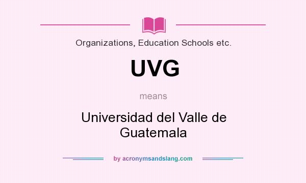 What does UVG mean? It stands for Universidad del Valle de Guatemala