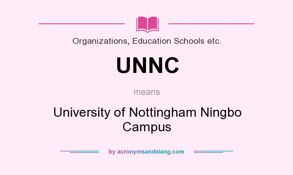 What does UNNC mean? It stands for University of Nottingham Ningbo Campus