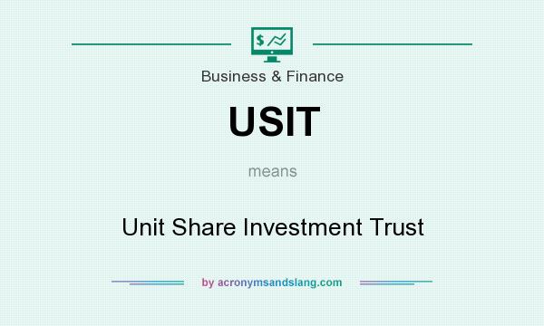What does USIT mean? It stands for Unit Share Investment Trust