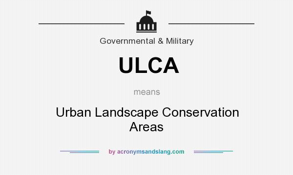 What does ULCA mean? It stands for Urban Landscape Conservation Areas