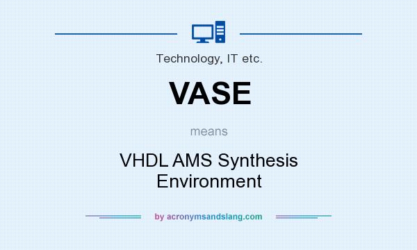 What does VASE mean? It stands for VHDL AMS Synthesis Environment