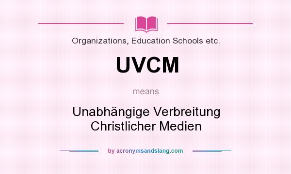 What does UVCM mean? It stands for Unabhängige Verbreitung Christlicher Medien