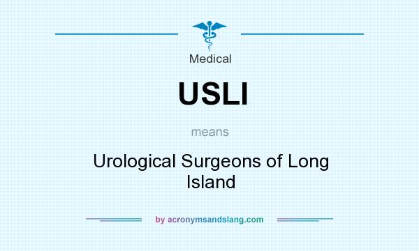 What does USLI mean? It stands for Urological Surgeons of Long Island