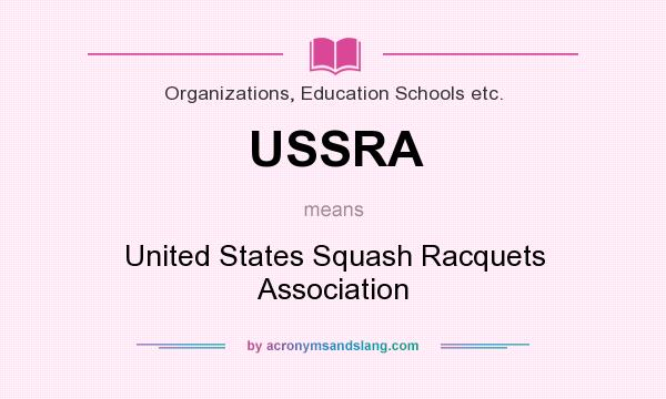 What does USSRA mean? It stands for United States Squash Racquets Association
