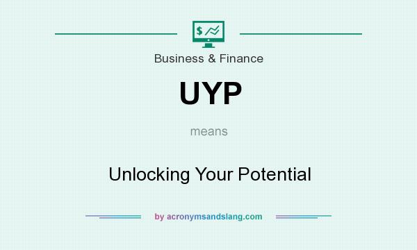 What does UYP mean? It stands for Unlocking Your Potential