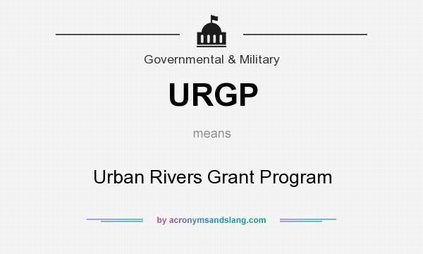 What does URGP mean? It stands for Urban Rivers Grant Program