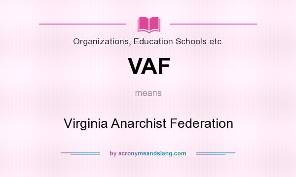 What does VAF mean? It stands for Virginia Anarchist Federation