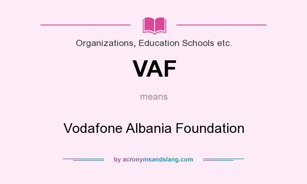 What does VAF mean? It stands for Vodafone Albania Foundation