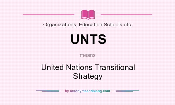 What does UNTS mean? It stands for United Nations Transitional Strategy