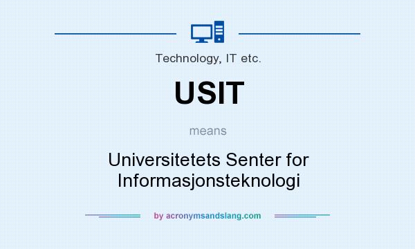 What does USIT mean? It stands for Universitetets Senter for Informasjonsteknologi
