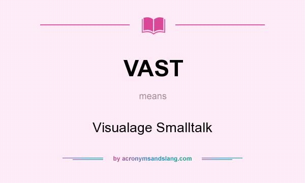 What does VAST mean? It stands for Visualage Smalltalk