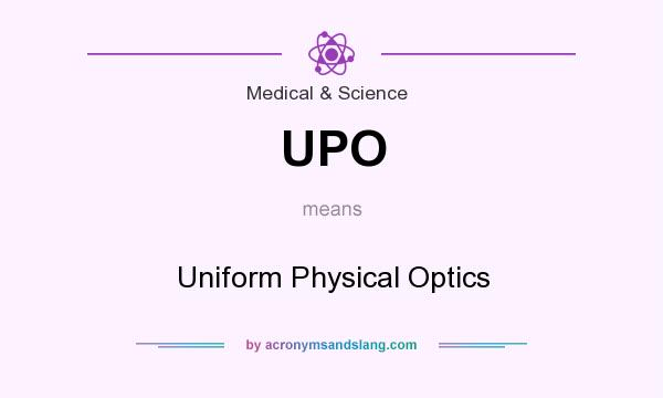 What does UPO mean? It stands for Uniform Physical Optics