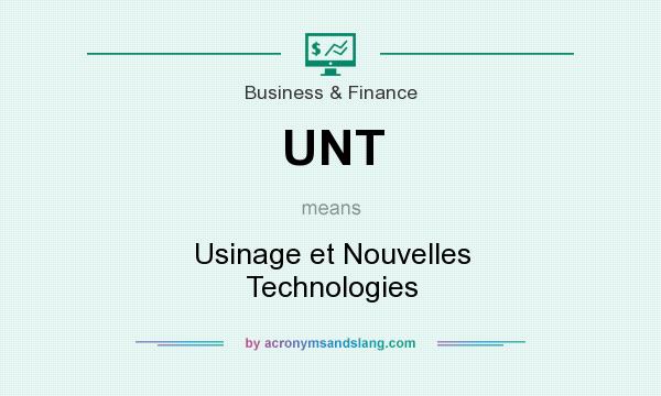 What does UNT mean? It stands for Usinage et Nouvelles Technologies
