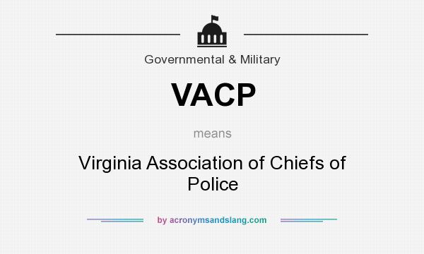What does VACP mean? It stands for Virginia Association of Chiefs of Police