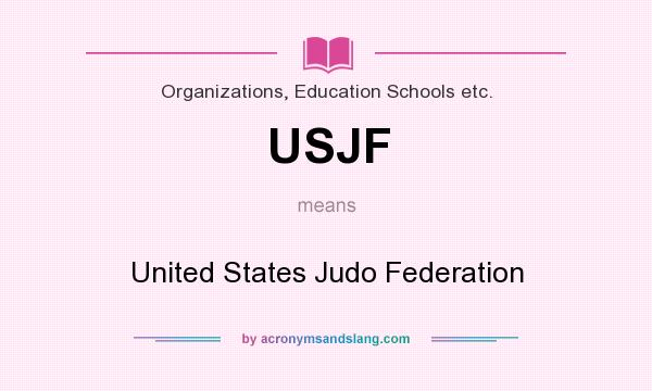 What does USJF mean? It stands for United States Judo Federation