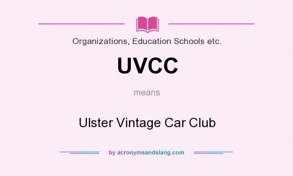 What does UVCC mean? It stands for Ulster Vintage Car Club