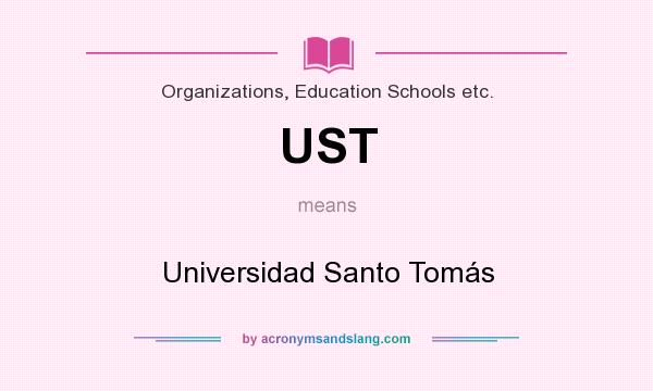 What does UST mean? It stands for Universidad Santo Tomás