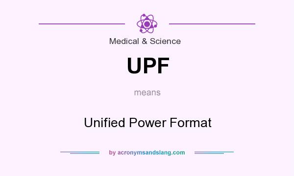 What does UPF mean? It stands for Unified Power Format