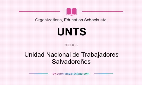 What does UNTS mean? It stands for Unidad Nacional de Trabajadores Salvadoreños