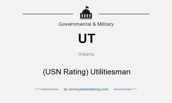 What does UT mean? It stands for (USN Rating) Utilitiesman