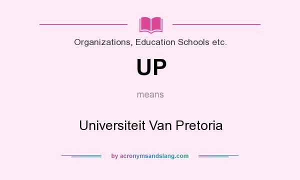 What does UP mean? It stands for Universiteit Van Pretoria