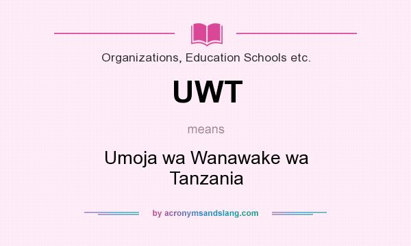 What does UWT mean? It stands for Umoja wa Wanawake wa Tanzania