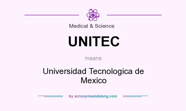 What does UNITEC mean? It stands for Universidad Tecnologica de Mexico
