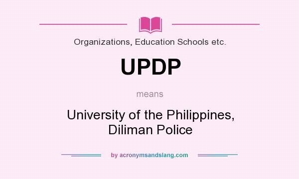 What does UPDP mean? It stands for University of the Philippines, Diliman Police