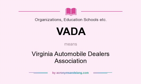What does VADA mean? It stands for Virginia Automobile Dealers Association