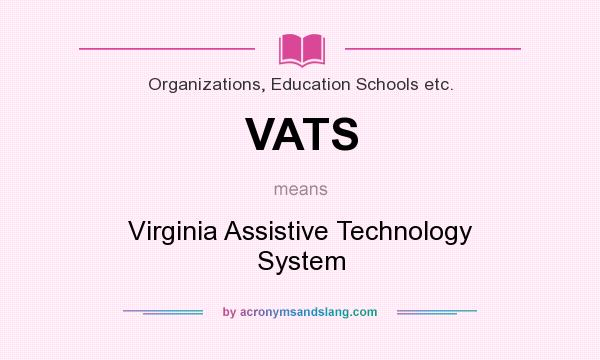 What does VATS mean? It stands for Virginia Assistive Technology System