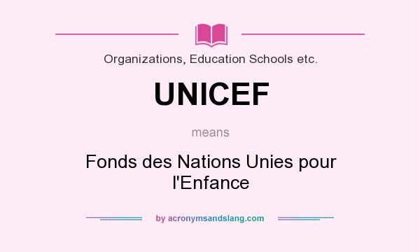 What does UNICEF mean? It stands for Fonds des Nations Unies pour l`Enfance