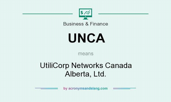 What does UNCA mean? It stands for UtiliCorp Networks Canada Alberta, Ltd.