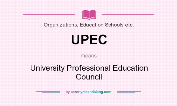 What does UPEC mean? It stands for University Professional Education Council