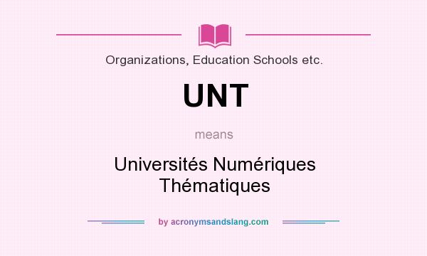 What does UNT mean? It stands for Universités Numériques Thématiques