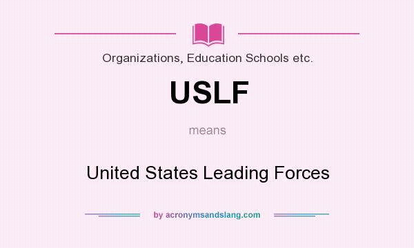 What does USLF mean? It stands for United States Leading Forces