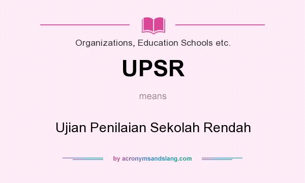 What does UPSR mean? It stands for Ujian Penilaian Sekolah Rendah