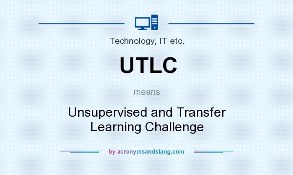 What does UTLC mean? It stands for Unsupervised and Transfer Learning Challenge