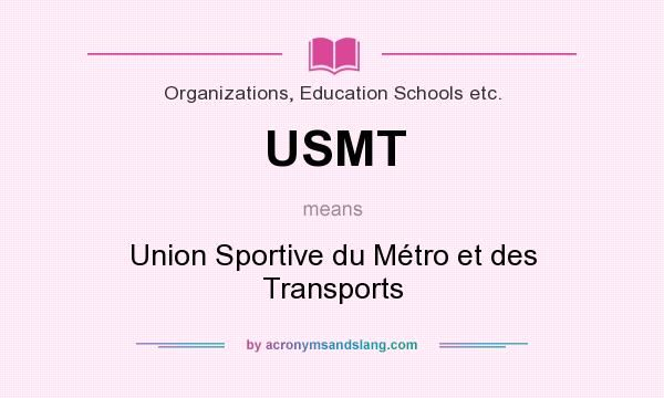 What does USMT mean? It stands for Union Sportive du Métro et des Transports