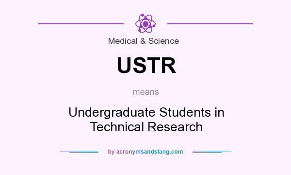 What does USTR mean? It stands for Undergraduate Students in Technical Research