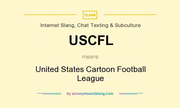 What does USCFL mean? It stands for United States Cartoon Football League