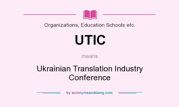 What does UTIC mean? It stands for Ukrainian Translation Industry Conference