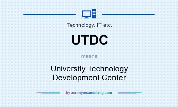 What does UTDC mean? It stands for University Technology Development Center