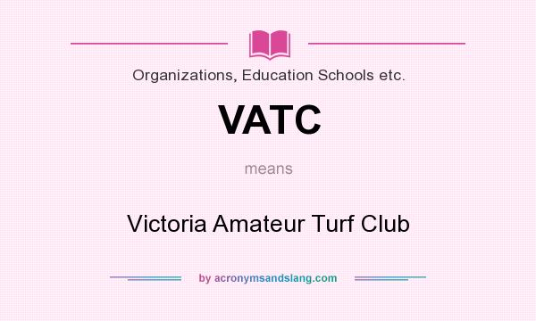 What does VATC mean? It stands for Victoria Amateur Turf Club
