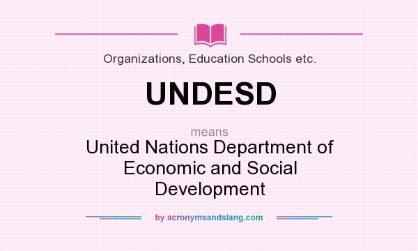 What does UNDESD mean? It stands for United Nations Department of Economic and Social Development